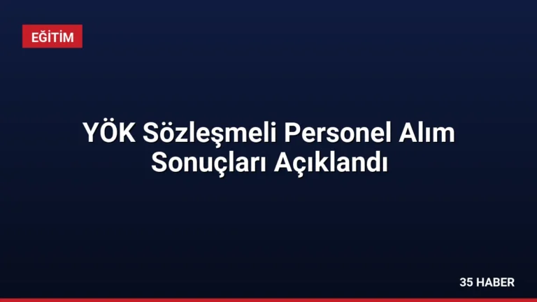 YÖK Sözleşmeli Personel Alım Sonuçları Açıklandı