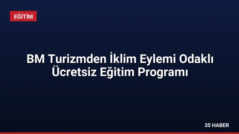 BM Turizmden İklim Eylemi Odaklı Ücretsiz Eğitim Programı