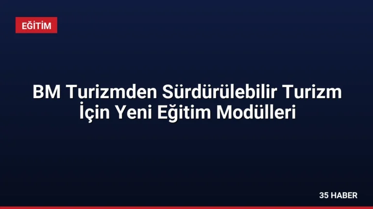 BM Turizmden Sürdürülebilir Turizm İçin Yeni Eğitim Modülleri