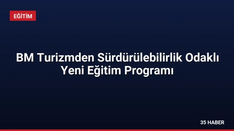 BM Turizmden Sürdürülebilirlik Odaklı Yeni Eğitim Programı