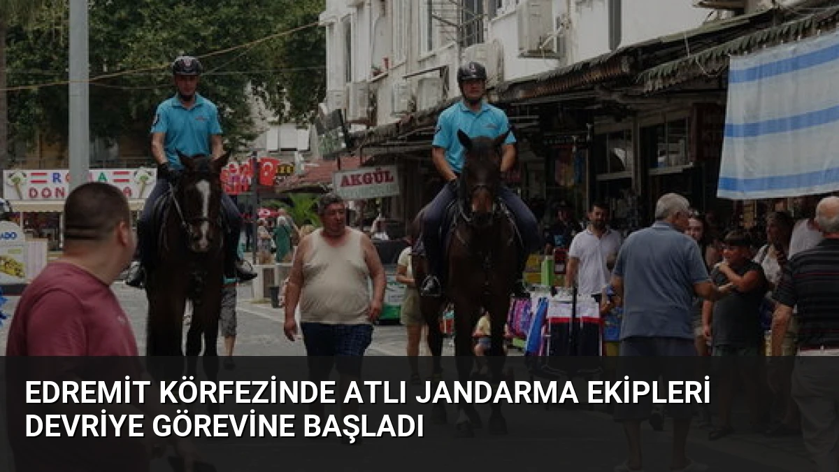 Edremit Körfezinde Atlı Jandarma Ekipleri Devriye Görevine Başladı