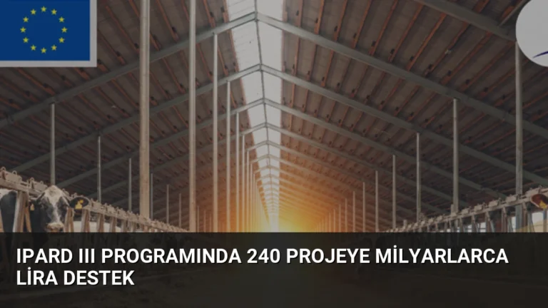 IPARD III Programında 240 Projeye Milyarlarca Lira Destek