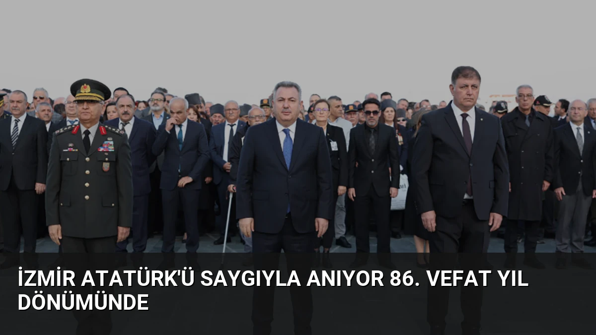 İzmir Atatürk’ü Saygıyla Anıyor 86. Vefat Yıl Dönümünde