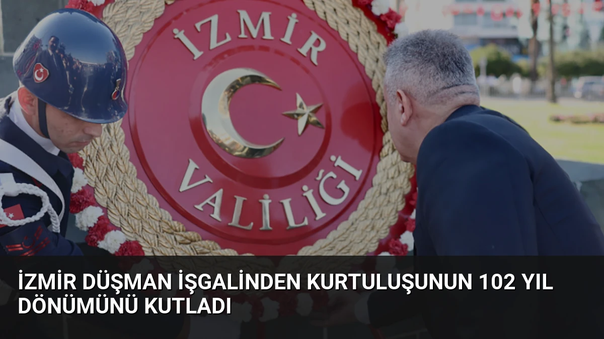 İzmir Düşman İşgalinden Kurtuluşunun 102 Yıl Dönümünü Kutladı