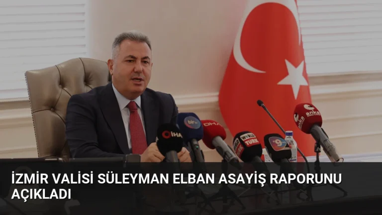 İzmir Valisi Süleyman Elban Asayiş Raporunu Açıkladı