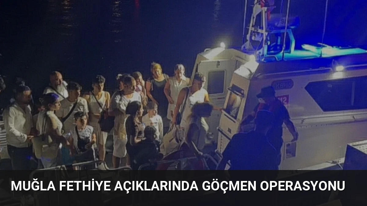 Muğla Fethiye açıklarında göçmen operasyonu