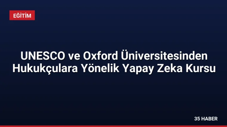 UNESCO ve Oxford Üniversitesinden Hukukçulara Yönelik Yapay Zeka Kursu
