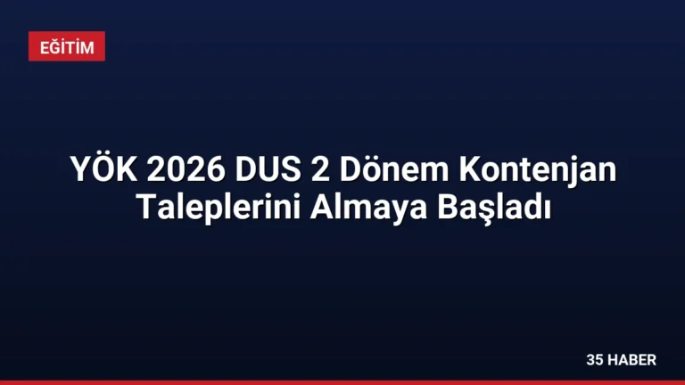YÖK 2026 DUS 2 Dönem Kontenjan Taleplerini Almaya Başladı