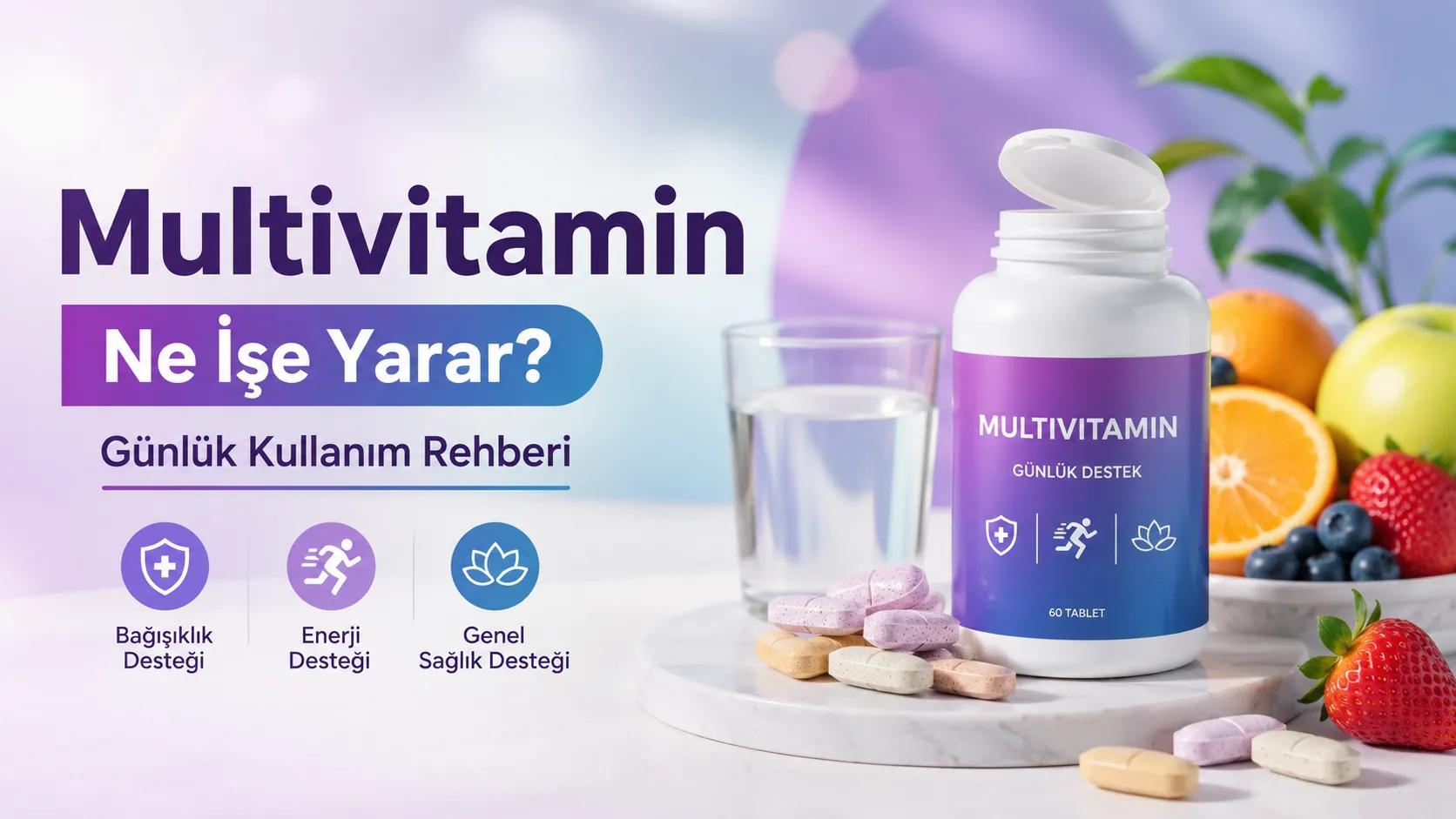 Multivitamin Ne İşe Yarar? Günlük Kullanım Rehberi