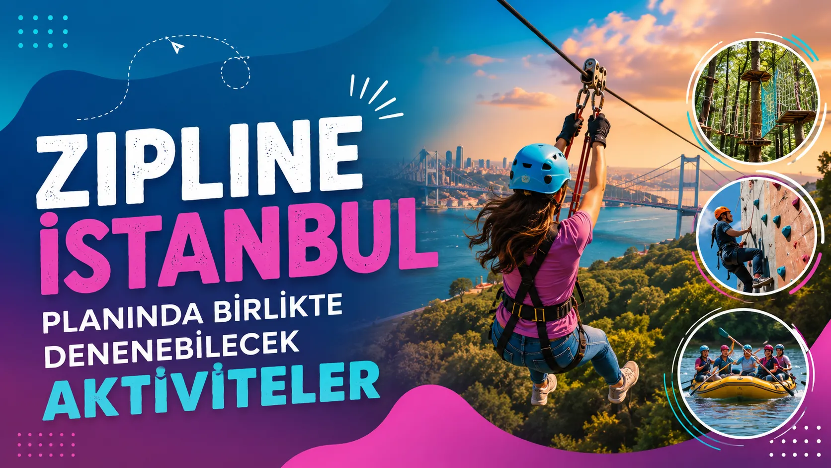 Zipline İstanbul Planında Birlikte Denenebilecek Aktiviteler