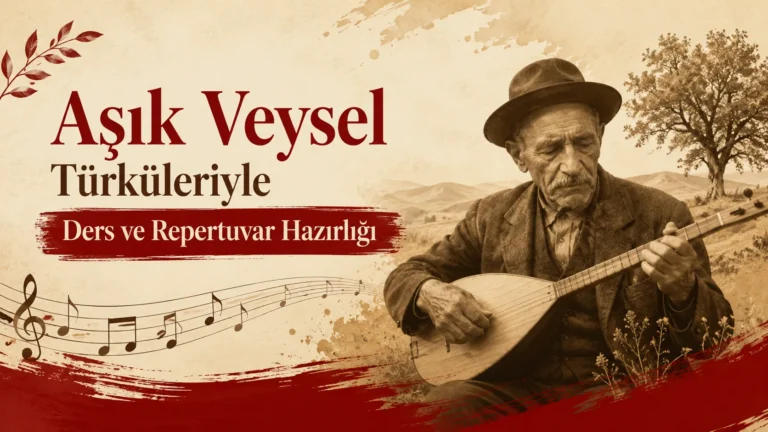 Aşık Veysel Türküleriyle Ders ve Repertuvar Hazırlığı
