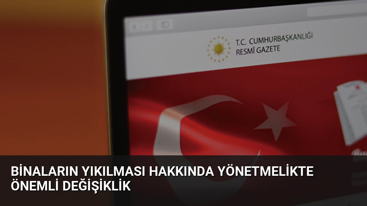 Binaların Yıkılması Hakkında Yönetmelikte Önemli Değişiklik