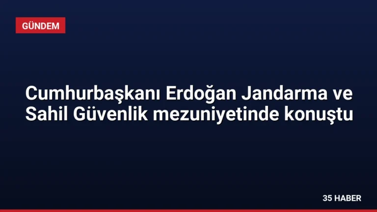 Cumhurbaşkanı Erdoğan Jandarma ve Sahil Güvenlik mezuniyetinde konuştu