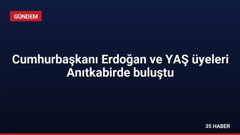 Cumhurbaşkanı Erdoğan ve YAŞ üyeleri Anıtkabirde buluştu