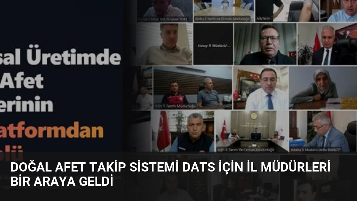 Doğal Afet Takip Sistemi DATS İçin İl Müdürleri Bir Araya Geldi