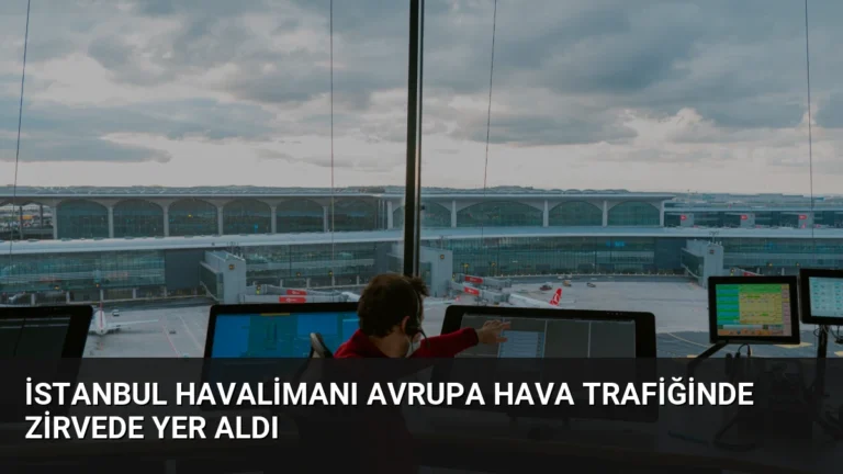 İstanbul Havalimanı Avrupa Hava Trafiğinde Zirvede Yer Aldı