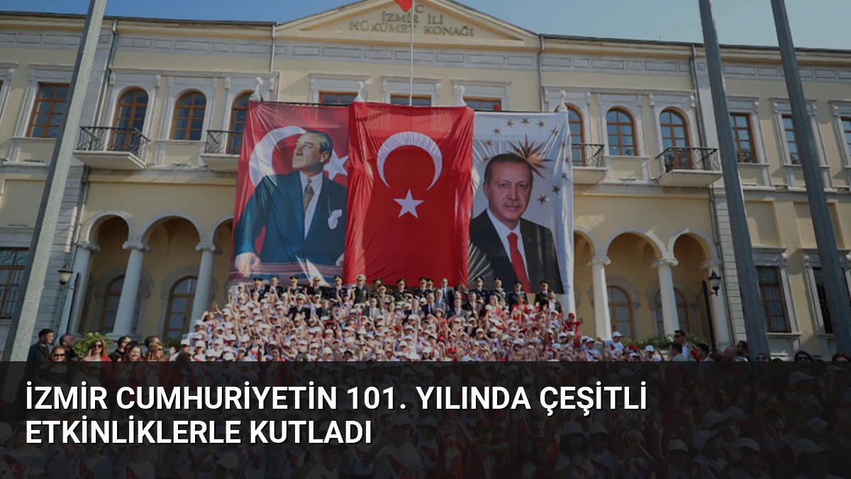 İzmir Cumhuriyetin 101. Yılında Çeşitli Etkinliklerle Kutladı