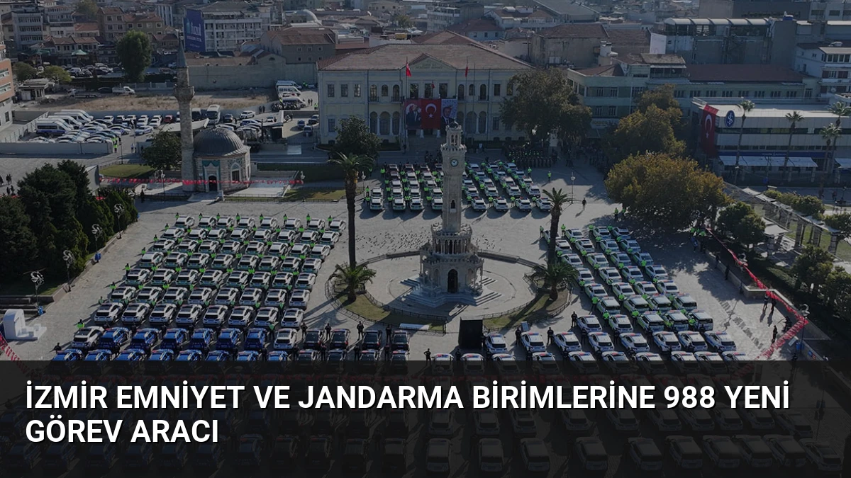 İzmir emniyet ve jandarma birimlerine 988 yeni görev aracı