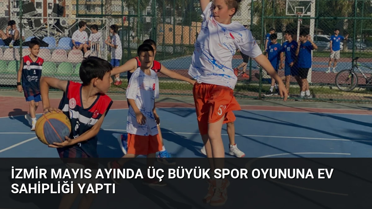 İzmir Mayıs Ayında Üç Büyük Spor Oyununa Ev Sahipliği Yaptı