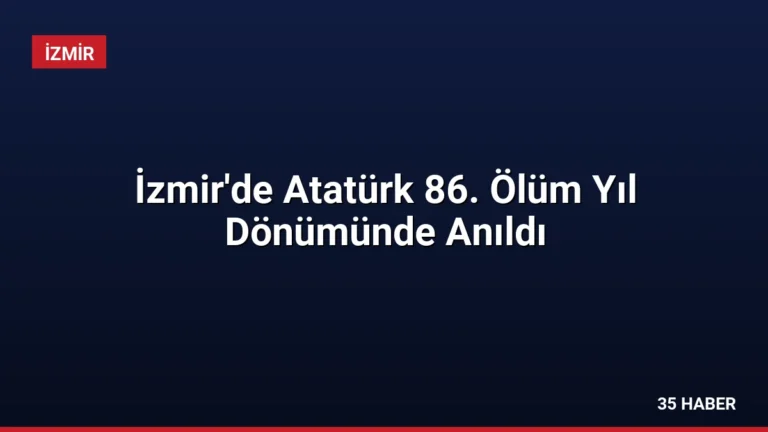 İzmir’de Atatürk 86. Ölüm Yıl Dönümünde Anıldı