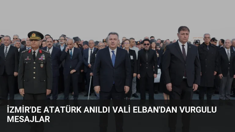 İzmir’de Atatürk Anıldı Vali Elban’dan Vurgulu Mesajlar