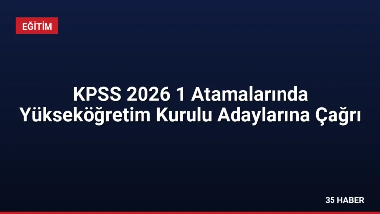 KPSS 2026 1 Atamalarında Yükseköğretim Kurulu Adaylarına Çağrı