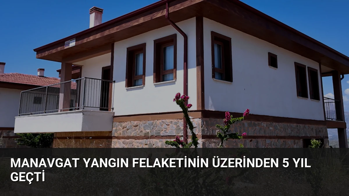 Manavgat Yangın Felaketinin Üzerinden 5 Yıl Geçti