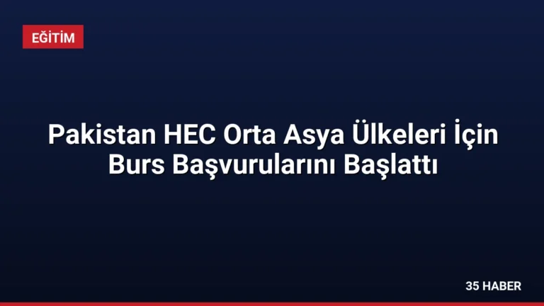 Pakistan HEC Orta Asya Ülkeleri İçin Burs Başvurularını Başlattı