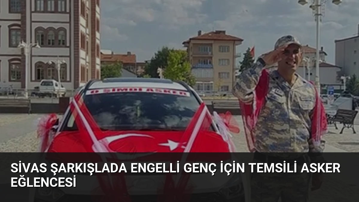 Sivas Şarkışlada Engelli Genç İçin Temsili Asker Eğlencesi