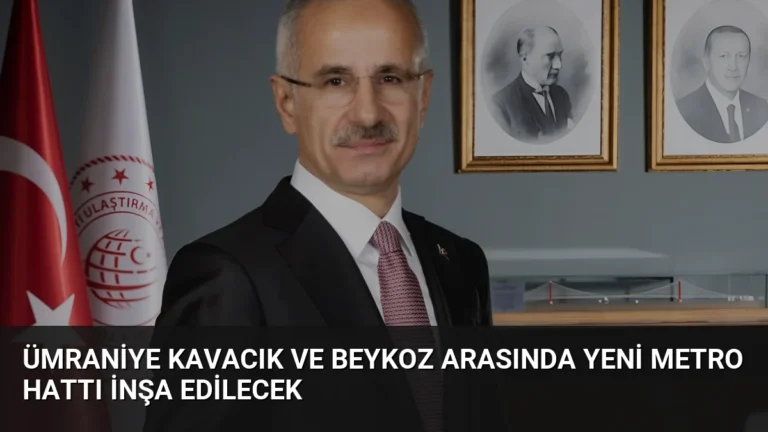 Ümraniye Kavacık ve Beykoz Arasında Yeni Metro Hattı İnşa Edilecek