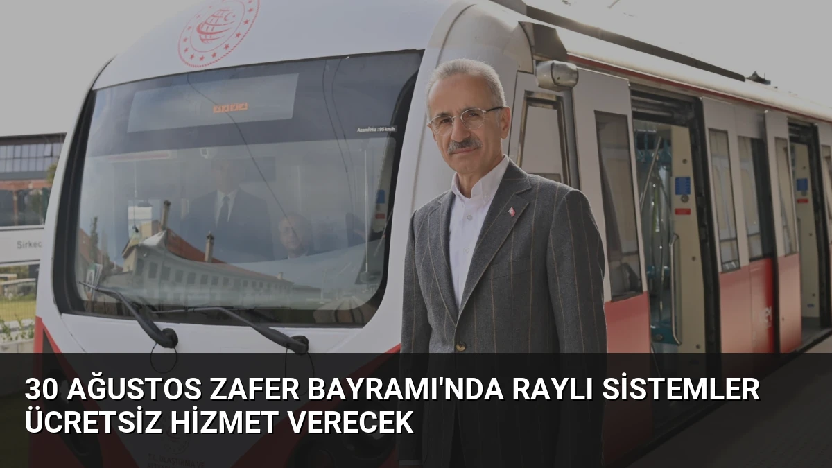 30 Ağustos Zafer Bayramı’nda raylı sistemler ücretsiz hizmet verecek