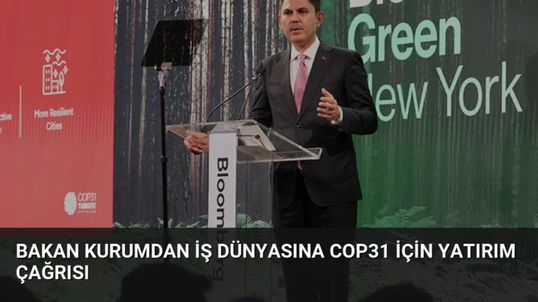 Bakan Kurumdan İş Dünyasına COP31 İçin Yatırım Çağrısı