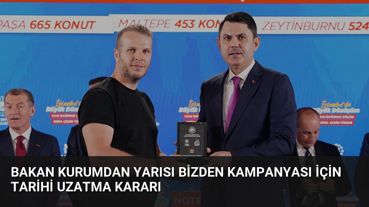 Bakan Kurumdan Yarısı Bizden Kampanyası İçin Tarihi Uzatma Kararı