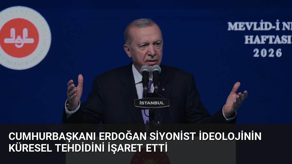 Cumhurbaşkanı Erdoğan Siyonist İdeolojinin Küresel Tehdidini İşaret Etti