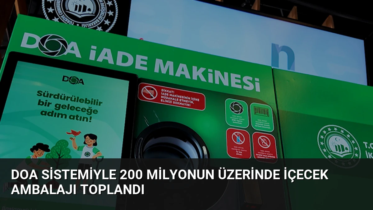 DOA Sistemiyle 200 Milyonun Üzerinde İçecek Ambalajı Toplandı