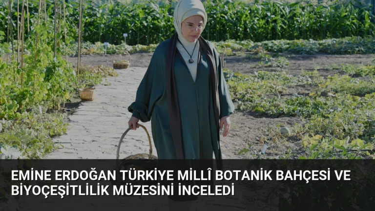 Emine Erdoğan Türkiye Millî Botanik Bahçesi ve Biyoçeşitlilik Müzesini İnceledi