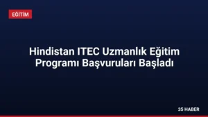 Hindistan ITEC Uzmanlık Eğitim Programı Başvuruları Başladı