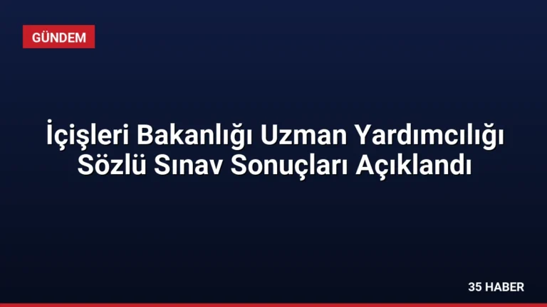 İçişleri Bakanlığı Uzman Yardımcılığı Sözlü Sınav Sonuçları Açıklandı