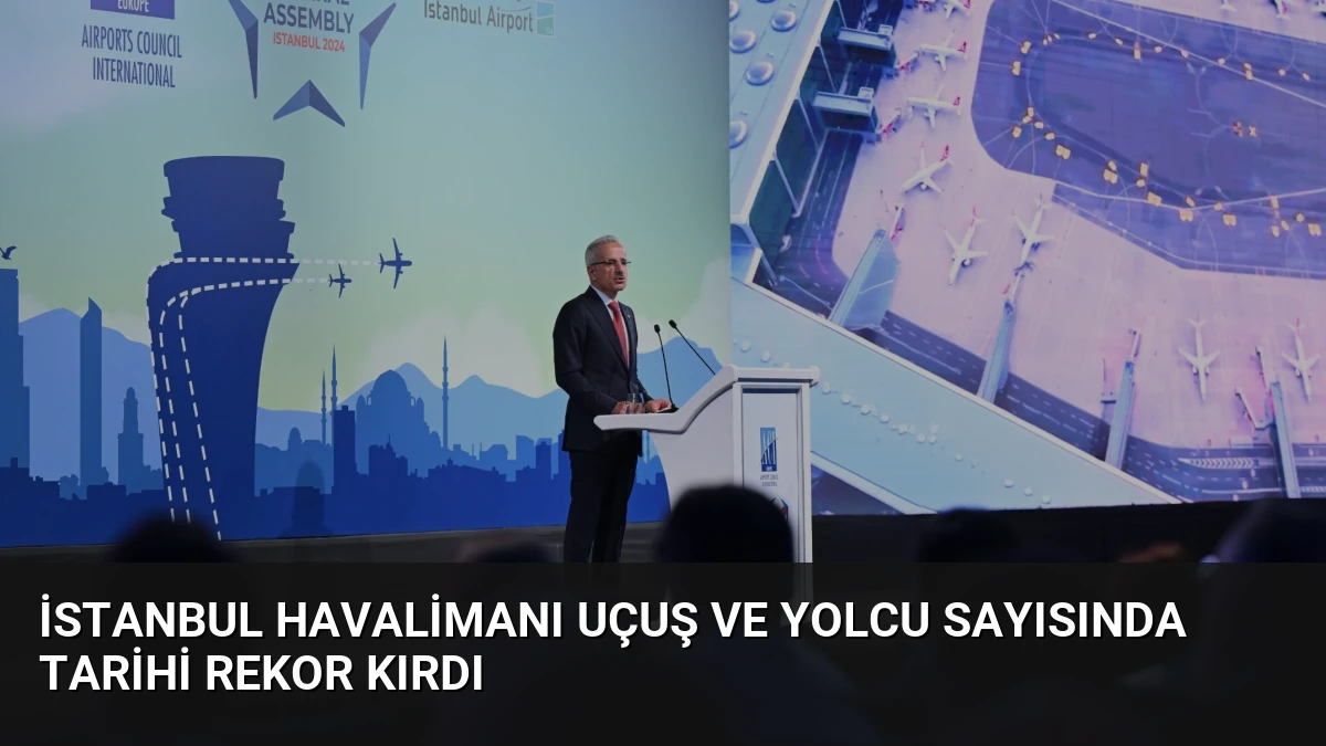İstanbul Havalimanı uçuş ve yolcu sayısında tarihi rekor kırdı