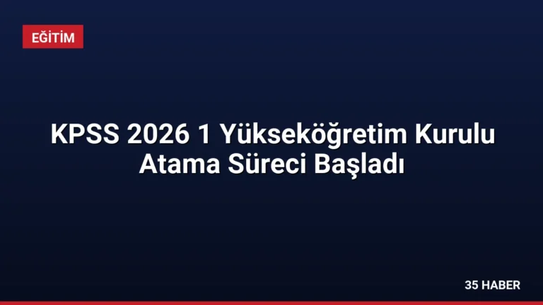 KPSS 2026 1 Yükseköğretim Kurulu Atama Süreci Başladı