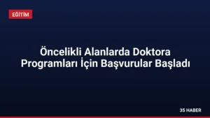 Öncelikli Alanlarda Doktora Programları İçin Başvurular Başladı