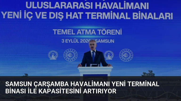 Samsun Çarşamba Havalimanı Yeni Terminal Binası ile Kapasitesini Artırıyor