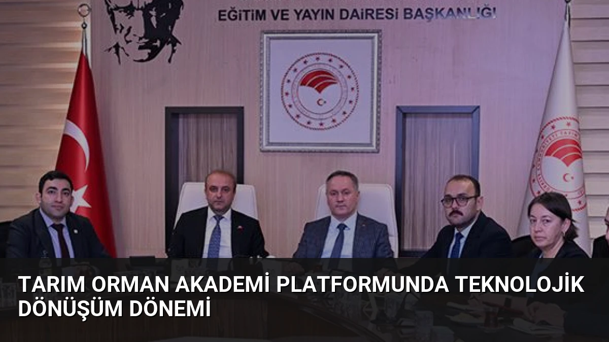 Tarım Orman Akademi platformunda teknolojik dönüşüm dönemi