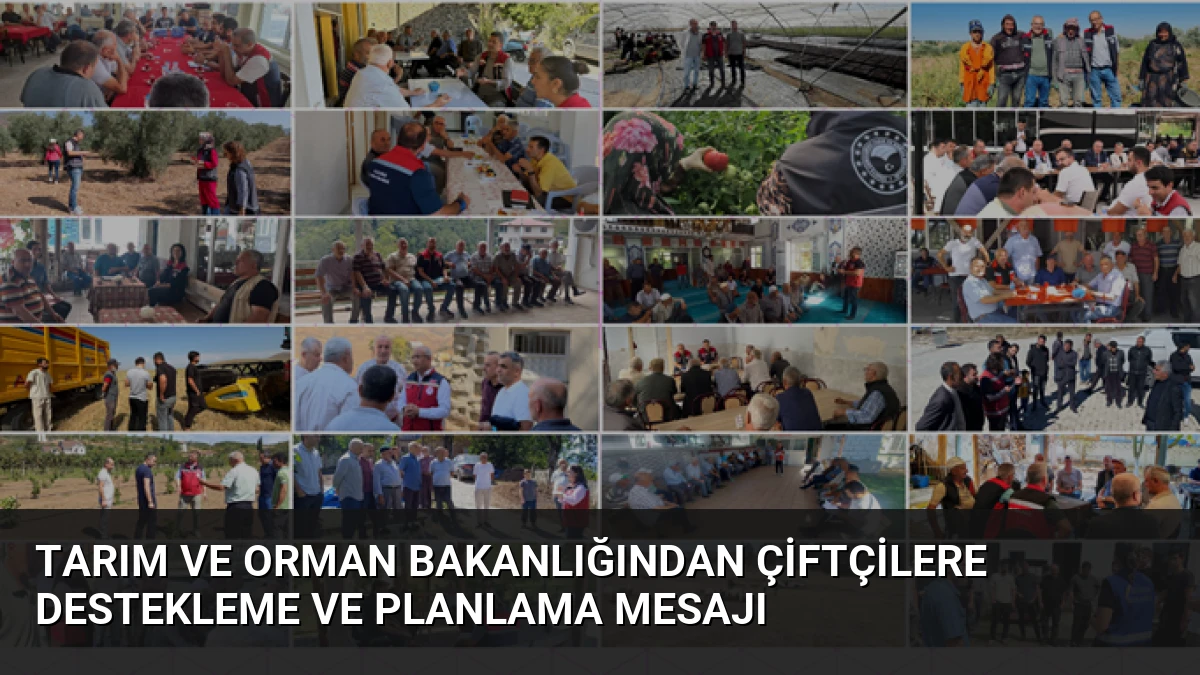 Tarım ve Orman Bakanlığından Çiftçilere Destekleme ve Planlama Mesajı