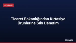Ticaret Bakanlığından Kırtasiye Ürünlerine Sıkı Denetim