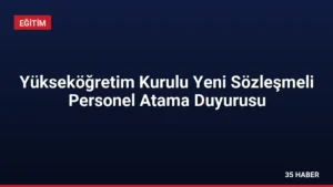 Yükseköğretim Kurulu Yeni Sözleşmeli Personel Atama Duyurusu