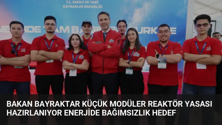 Bakan Bayraktar Küçük Modüler Reaktör Yasası Hazırlanıyor Enerjide Bağımsızlık Hedef