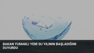 Bakan Yumaklı Yeni Su Yılının Başladığını Duyurdu