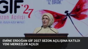 Emine Erdoğan GİF 2027 Sezon Açılışına Katıldı Yeni Merkezler Açıldı