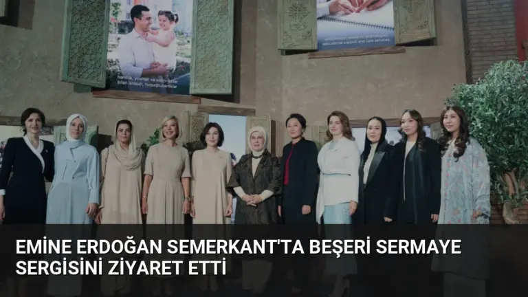 Emine Erdoğan Semerkant’ta Beşeri Sermaye Sergisini Ziyaret Etti
